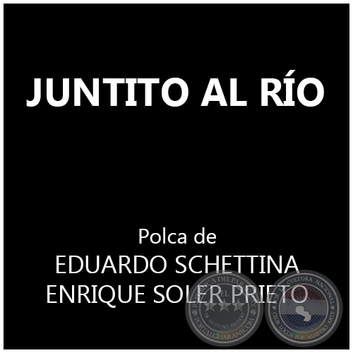 JUNTITO AL RO - Polca de EDUARDO SCHETTINA y ENRIQUE SOLER PRIETO